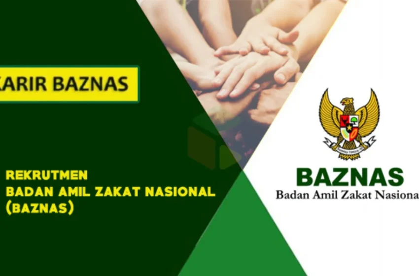  Rekrutmen BAZNAS (Badan Amil Zakat Nasional) Tahun 2019