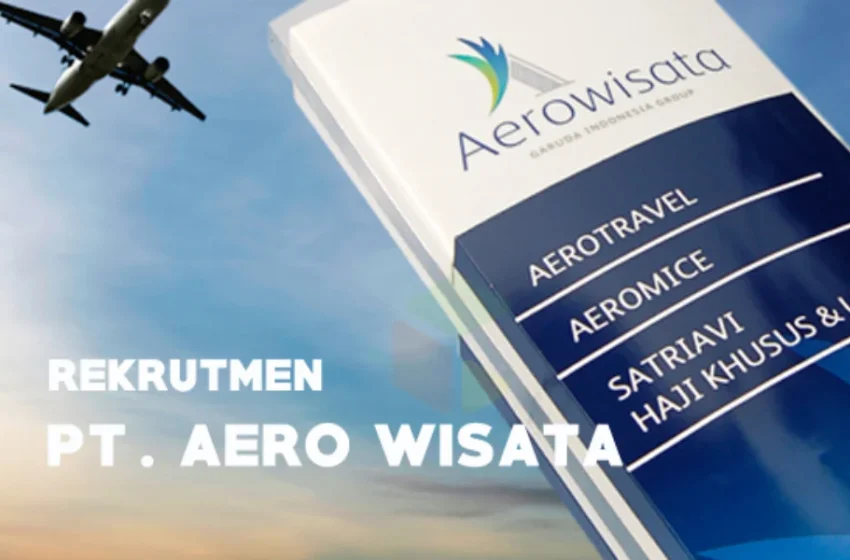  Rekrutmen PT Aero Wisata [Grup Garuda Indonesia] Tahun 2019