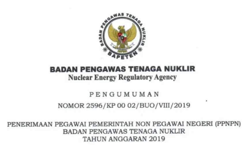  Rekrutmen Pegawai Badan Pengawas Tenaga Nuklir (BAPETEN) 2019