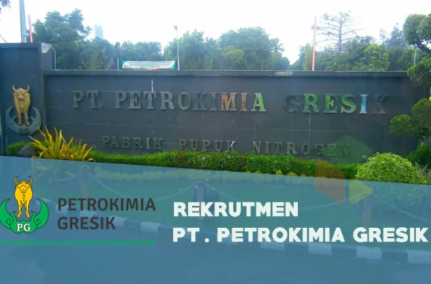  Rekrutmen PT Petrokimia Gresik [Perusahaan BUMN] Tahun 2019