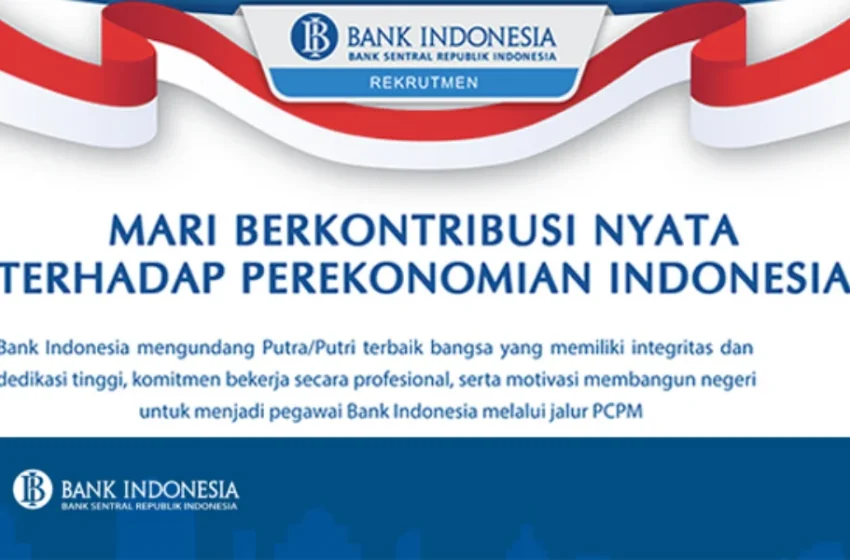  Rekrutmen Pegawai Bank Indonesia (BI) Jalur PCPM Tahun 2019