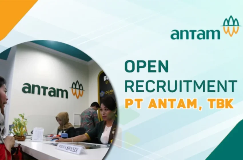  Rekrutmen Pegawai ANTAM (PT. Aneka Tambang, Tbk) Tahun 2019