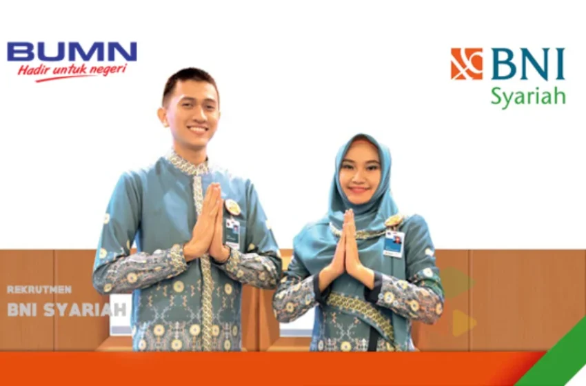  Rekrutmen Bank BNI Syariah [Posisi asisten marketing, frontliner & back office] Tahun 2020