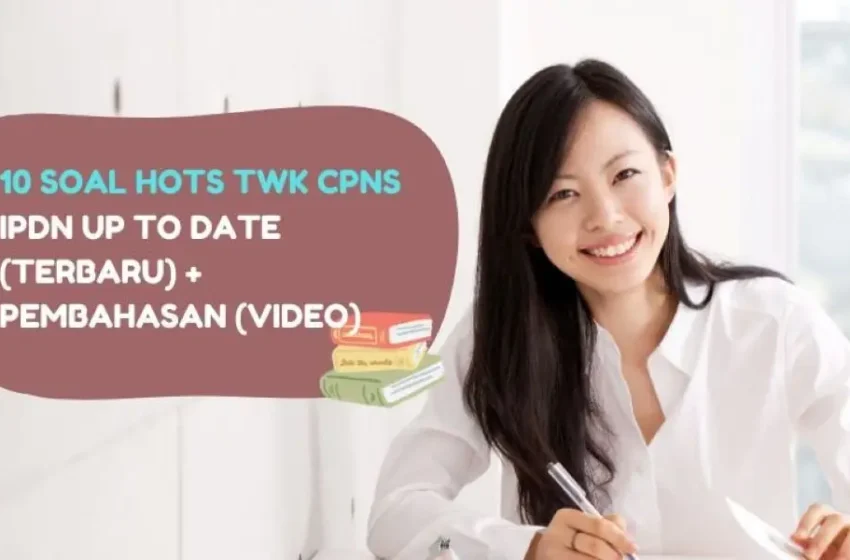 10 Soal HOTS TWK CPNS IPDN Up to Date (Terbaru) + Pembahasan (Video)